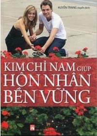 Kim chỉ nam giúp hôn nhân bền vững - Huyền Trang