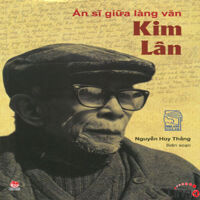 Kim Lân: Ẩn sĩ giữa làng văn - Nguyễn Huy Thắng (biên soạn)