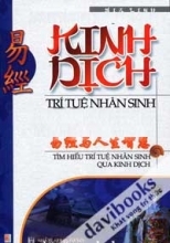 Kinh Dịch Trí Tuệ Nhân Sinh - Tìm Hiểu Trí Tuệ Nhân Sinh Qua Kinh Dịch