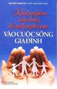 Kinh Nghiệm Vận Dụng Kế Sách Người Xưa Vào Cuộc Sống Gia Đình