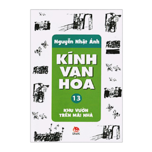 Kính Vạn Hoa - Bộ Mỏng (Tái Bản) - Tập 13 - Khu Vườn Trên Mái Nhà