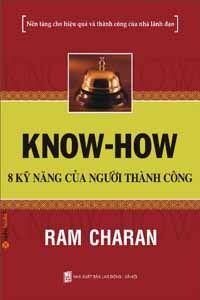 Know-How: 8 Kỹ năng của người thành công - Ram ChanRan - Người dịch: Trần Hữu Cương