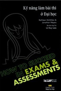 Kỹ năng làm bài thi ở Đại học - Kathleen McMillan & Jonathan Weyers - Dịch giả : Lê Huy Lâm