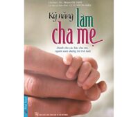 Kỹ năng làm cha mẹ - Phạm Thị Thúy (Chủ biên)