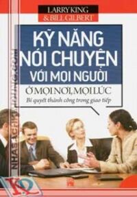 Kỹ Năng Nói Chuyện Với Mọi Người Ở Mọi Nơi Mọi Lúc