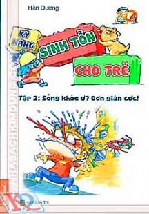 Kỹ năng sinh tồn cho trẻ - tập 2