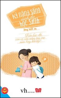 Kỹ Năng Sống Dành Cho Học Sinh - Lòng Biết Ơn