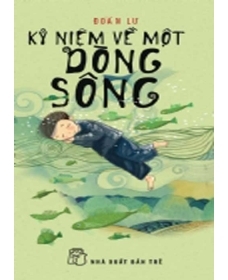 Kỷ niệm về một dòng sông - Đoàn Lư