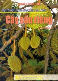 Kỹ thuật canh tác cây ăn trái (Quyển 7): Cây sầu riêng - Nguyễn Danh Vàn