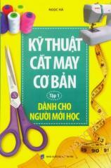 Kỹ thuật cắt may cơ bản (T1): Dành cho người mới học - Ngọc Hà