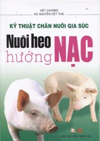 Kỹ Thuật Chăn Nuôi Gia Súc - Nuôi Heo Hướng Nạc