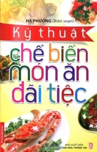 Kỹ thuật chế biến món ăn đãi tiệc - Hà Phương