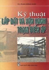 Kỹ thuật lắp đặt và vận hành trạm biến áp