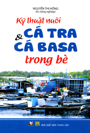 Kỹ Thuật Nuôi Cá Tra Và Cá Basa Trong Bè