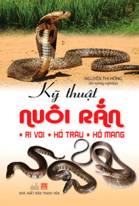 Kỹ Thuật Nuôi Rắn Ri Voi, Hổ Trâu, Hổ Mang