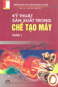 Kỹ thuật sản xuất trong chế tạo máy - Phần 1