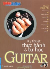 Kỹ thuật thực hành & tự học guitar - Nhạc sĩ Hoài An