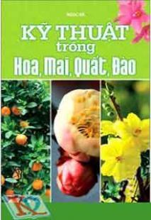 Kỹ Thuật Trồng Hoa Mai, Quất, Đào