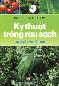 Kỹ Thuật Trồng Rau Sạch Theo Mùa Vụ Hè - Thu