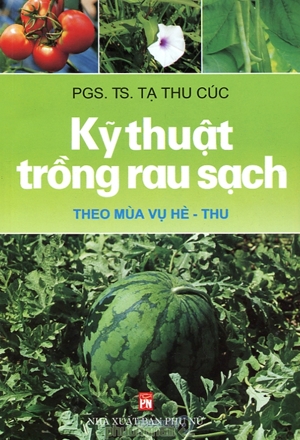 Kỹ Thuật Trồng Rau Sạch Theo Mùa Vụ Hè - Thu