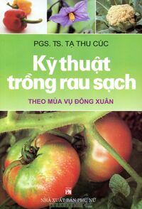 Kỹ Thuật Trồng Rau Sạch Theo Mùa Vụ Đông Xuân