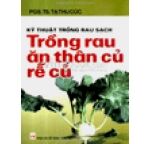 Kỹ Thuật Trồng Rau Sạch - Trồng Rau Ăn Thân Củ Rễ Củ