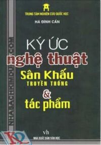 Ký Ức Nghệ Thuật Sân Khấu Truyền Thống & Tác Phẩm