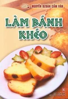 Làm Bánh Khéo - Tác giả Nguyễn Dzoãn Cẩm Vân