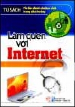 Làm quen với internet (tủ sách tin học dành cho học sinh trong nhà trường)