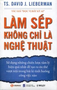 Làm sếp không chỉ là nghệ thuật - TS. David J. Lieberman