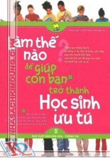 Làm Thế Nào Để Giúp Con Bạn Trở Thành Học Sinh Ưu Tú