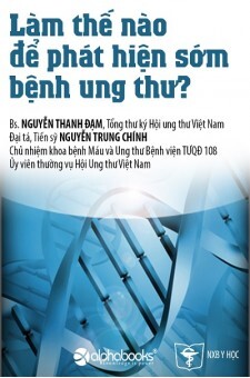 Làm Thế Nào Để Phát Hiện Sớm Bệnh Ung Thư