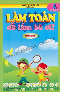 Làm Toán Dễ Lắm Bé Ơi (Mẫu Giáo)