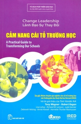 Lãnh đạo sự thay đổi: Cẩm nang cải tổ trường học - Nhiều tác giả - Dịch giả : Trần Thị Ngân Tuyến