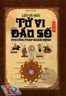 Lập và giải tử vi đẩu số - Phương pháp đoán mệnh