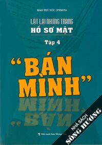 Lật lại những trang hồ sơ mật (T4): Bán mình - Báo Tin Tức (Thông tấn xã Việt Nam)