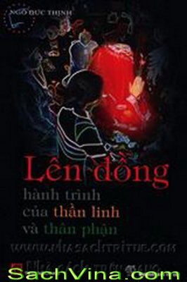 Lên đồng - Hành trình của thần linh và thân phận - Ngô Đức Thịnh