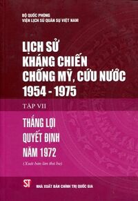 Lịch Sử Kháng Chiến Chống Mỹ Cứu Nước 1954 - 1975 (Tập VII)