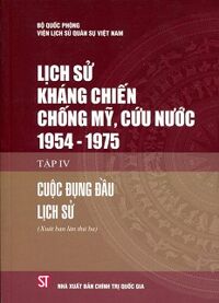 Lịch Sử Kháng Chiến Chống Mỹ Cứu Nước 1954 - 1975 (Tập IV)