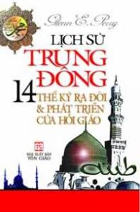 Lịch Sử Trung Đông - 14 Thế kỷ ra đời & phát triển của Hồi giáo