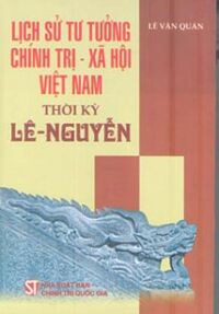 Lịch sử tư tưởng chính trị - xã hội Việt Nam thời kỳ Lê - Nguyễn