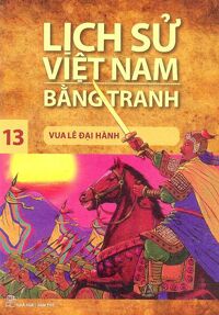 Lịch Sử Việt Nam Bằng Tranh Tập 13 - Vua Lê Đại Hành