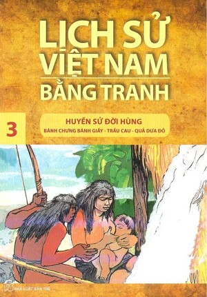 Lịch Sử Việt Nam Bằng Tranh - Tập 3: Huyền Sử Đời Hùng