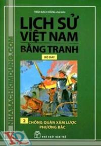 Lịch Sử Việt Nam Bằng Tranh (Tập 2) - Chống Quân Xâm Lược Phương Bắc