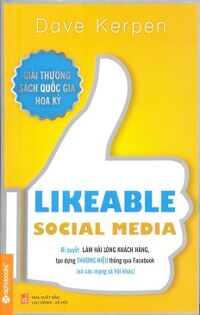 Likeable Social Media - Bí Quyết Làm Hài Lòng Khách Hàng, Tạo Dựng Thương Hiệu Thông Qua Facebook Và Các Mạng Xã Hội Khác