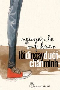 Lối đi ngay dưới chân mình – Nguyễn Lê My Hoàn