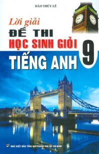 Lời Giải Đề Thi Học Sinh Giỏi Tiếng Anh 9