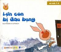 Lợn Con Vui Vẻ - Lợn Con Bị Đau Bụng