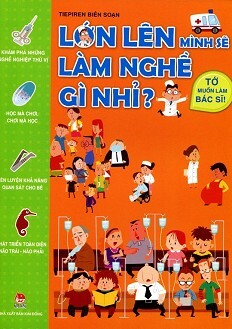 Lớn Lên Mình Sẽ Làm Nghề Gì Nhỉ - Tớ Muốn Làm Bác Sĩ