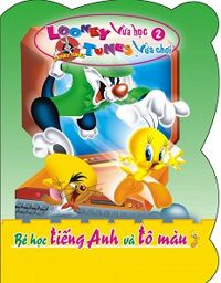 Looney Tunes Vừa Học Vừa Chơi (Tập 2) - Bé Học Tiếng Anh Và Tô Màu